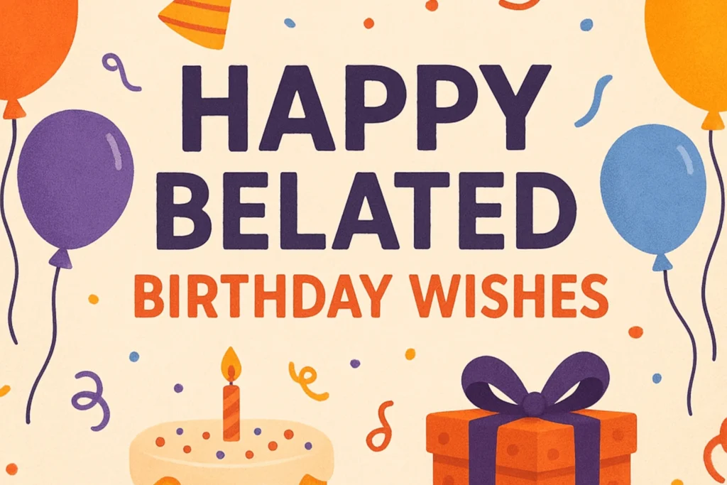belated birthday wishes